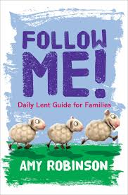 creative lent ideas for families, follow me, amy robinson, kevin mayhew, lent devotional