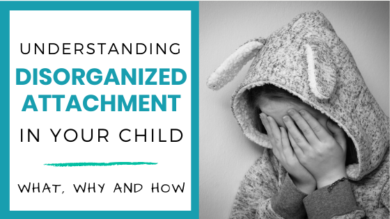 What is disorganized/disoriented attachment, and how does it affect our children? This blog will lay it all out in an easy-to-understand manner.